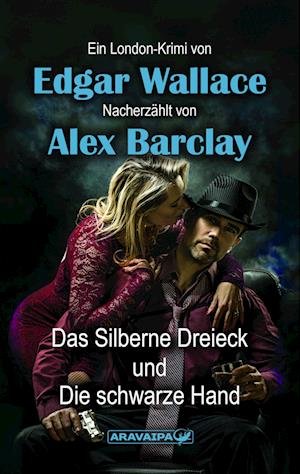 Cover for Edgar Wallace · Das Silberne Dreieck und Die schwarze Hand (Bog) (2023)