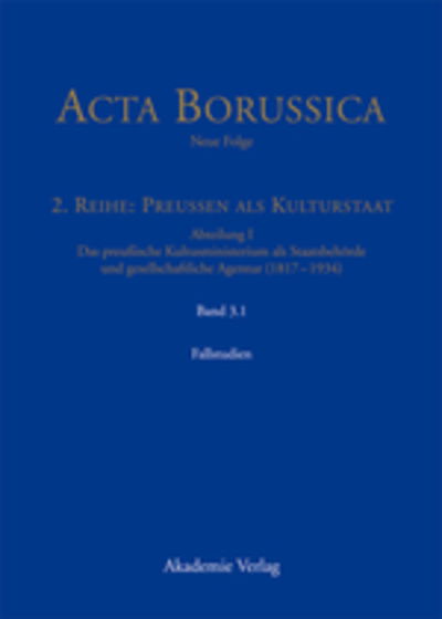 Cover for Bärbel Holtz · Das preussische Kultusministerium als Staatsbehörde und gesellschaftliche Agentur (1817-1934) (Book) (2012)