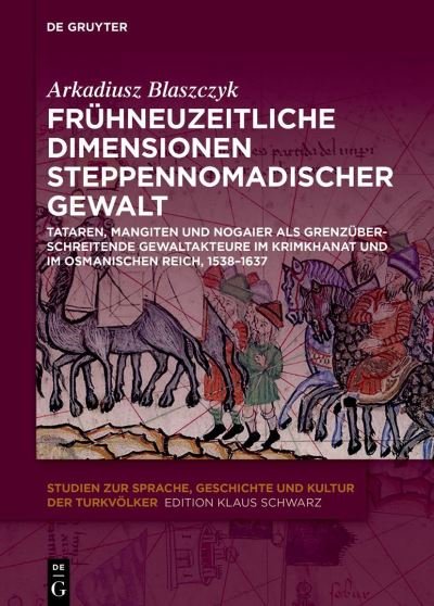Cover for Arkadiusz Christoph Blaszczyk · Fruhneuzeitliche Dimensionen Steppennomadischer Gewalt (Gebundenes Buch) (2023)