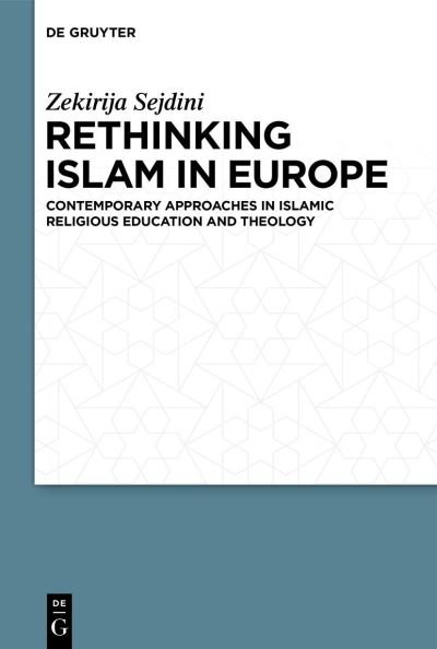 Rethinking Islam in Europe - Zekirija Sejdini - Livros - de Gruyter GmbH, Walter - 9783110752267 - 31 de janeiro de 2022