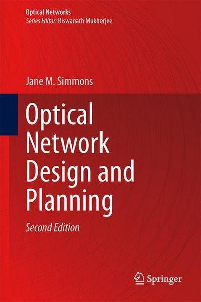 Jane M. Simmons · Optical Network Design and Planning - Optical Networks (Gebundenes Buch) [2nd ed. 2014 edition] (2014)