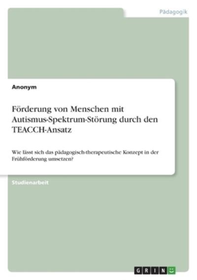 Cover for Anonym · Foerderung von Menschen mit Autismus-Spektrum-Stoerung durch den TEACCH-Ansatz (Pocketbok) (2021)