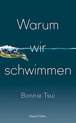 Cover for Bonnie Tsui · Warum wir schwimmen (Book) (2023)