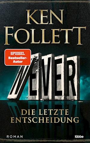 Cover for Ken Follett · Never - Die letzte Entscheidung (Bog) (2023)