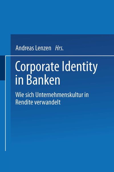 Cover for Andreas Lenzen · Corporate Identity in Banken: Wie Sich Unternehmenskultur in Rendite Verwandelt (Paperback Book) [1996 edition] (1996)