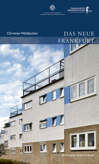 Christian Welzbacher · Das Neue Frankfurt: Planen und Bauen fur die Metropole der Moderne 1920 bis 1933 - Publikationen der Frankfurter Burgerstiftung (Paperback Book) (2016)