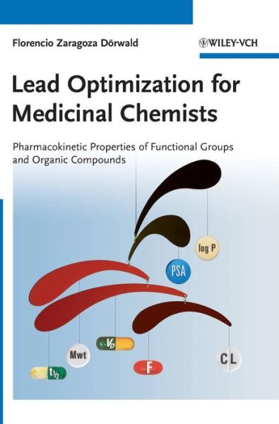 Cover for Zaragoza Dorwald, Florencio (Lonza AG, Visp, Switzerland) · Lead Optimization for Medicinal Chemists: Pharmacokinetic Properties of Functional Groups and Organic Compounds (Hardcover Book) (2012)