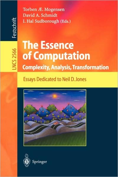 Cover for K -o J Haustein · The Essence of Computation: Complexity, Analysis, Transformation. Essays Dedicated to Neil D. Jones - Lecture Notes in Computer Science (Paperback Bog) [2002 edition] (2002)