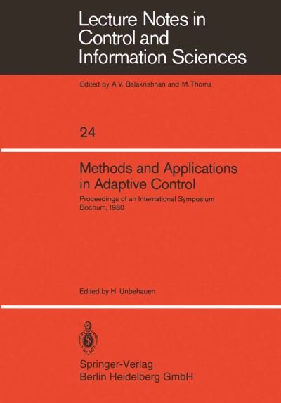 Cover for H Unbehauen · Methods and Applications in Adaptive Control: Proceedings of an International Symposium, Bochum, 1980 - Lecture Notes in Control and Information Sciences (Pocketbok) (1980)