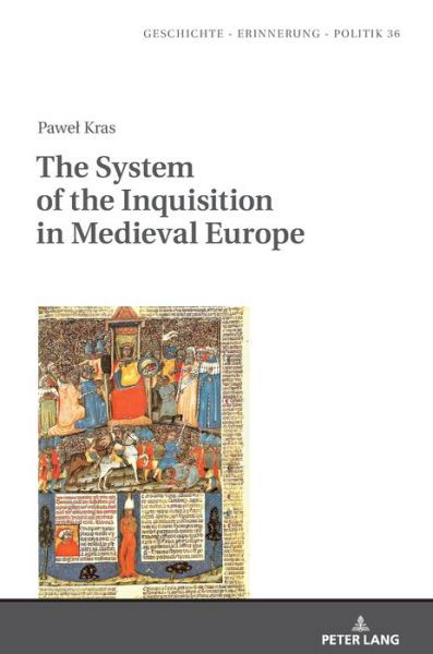 Cover for Pawel Kras · The System of the Inquisition in Medieval Europe - Studies in History, Memory and Politics (Gebundenes Buch) [New edition] (2020)