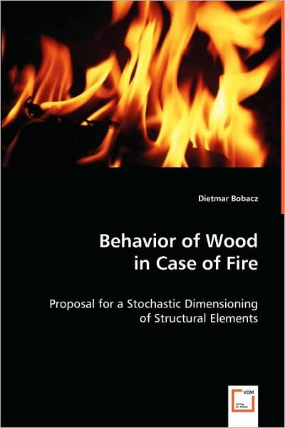 Cover for Dietmar Bobacz · Behavior of Wood in Case of Fire: Proposal for a Stochastic Dimensioning of Structural Elements (Paperback Bog) (2008)
