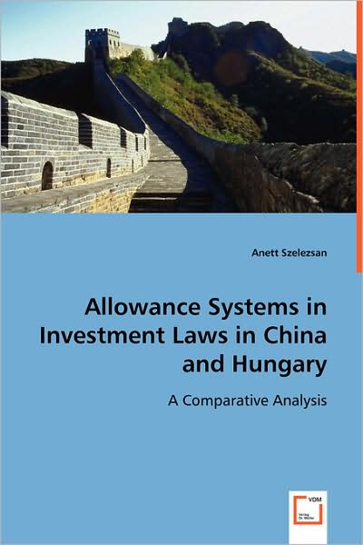 Cover for Anett Szelezsan Dr · Allowance Systems in Investment Laws in China and Hungary: a Comparative Analysis (Paperback Book) (2008)