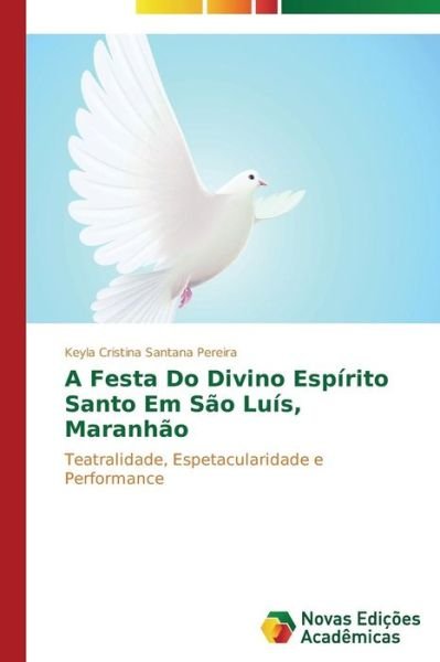 Cover for Keyla Cristina Santana Pereira · A Festa Do Divino Espírito Santo Em São Luís, Maranhão (Pocketbok) [Portuguese edition] (2014)