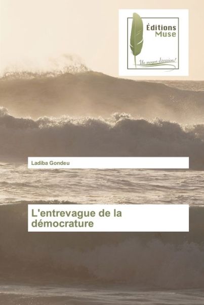 L'entrevague de la démocrature - Ladiba Gondeu - Books - KS Omniscriptum Publishing - 9783639637267 - February 2, 2022