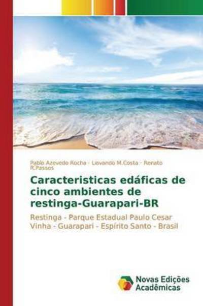 Cover for Azevedo Rocha Pablo · Caracteristicas Edaficas De Cinco Ambientes De Restinga-guarapari-br (Paperback Book) (2015)