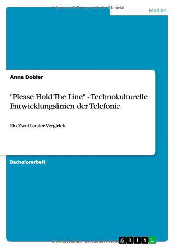 "Please Hold The Line" - Technok - Dobler - Books - GRIN Verlag - 9783640936267 - June 14, 2011