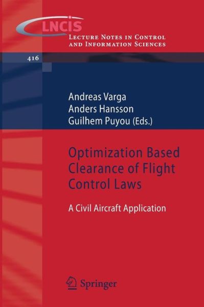 Andreas Varga · Optimization Based Clearance of Flight Control Laws: A Civil Aircraft Application - Lecture Notes in Control and Information Sciences (Paperback Book) (2011)