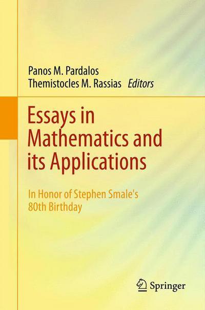 Essays in Mathematics and its Applications: In Honor of Stephen Smales 80th Birthday - Panos M Pardalos - Books - Springer-Verlag Berlin and Heidelberg Gm - 9783642437267 - September 20, 2014