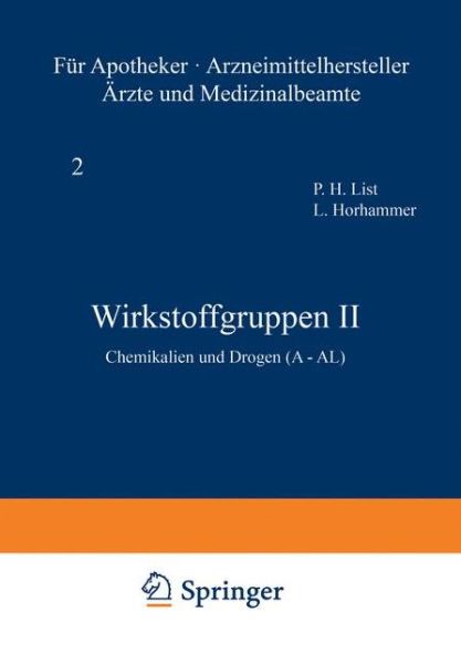 Cover for P. H. List · Wirkstoffgruppen II: Chemikalien und Drogen (A-AL) - Handbuch der Pharmazeutischen Praxis - Vollstandige (4.) Neuausgabe (Paperback Book) (2014)