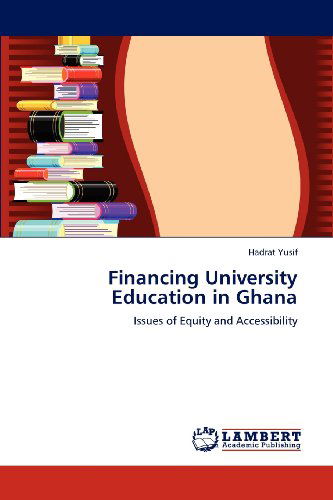 Cover for Hadrat Yusif · Financing University Education in Ghana: Issues of Equity and Accessibility (Paperback Book) (2012)