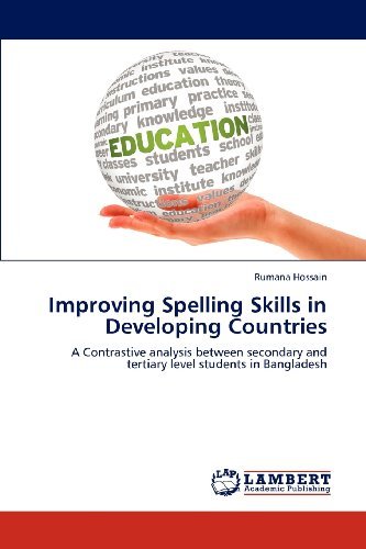 Cover for Rumana Hossain · Improving Spelling Skills in Developing Countries: a Contrastive Analysis Between Secondary and Tertiary Level Students in Bangladesh (Pocketbok) (2012)