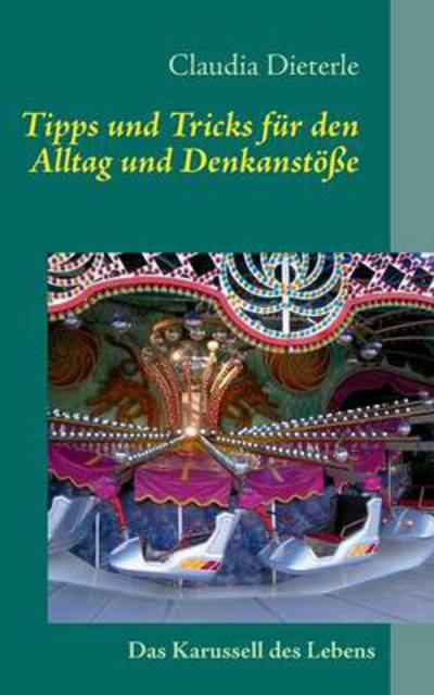 Cover for Claudia Dieterle · Tipps Und Tricks Fur den Alltag Und Denkanstosse (Paperback Book) [German edition] (2013)