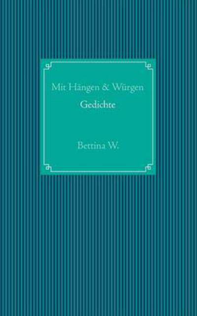 Cover for Bettina Wisskirchen · Mit Hangen &amp; Wurgen (Paperback Book) [German edition] (2013)