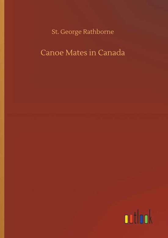 Cover for Rathborne · Canoe Mates in Canada (Book) (2018)