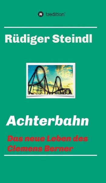 Cover for Rüdiger Steindl · Achterbahn - (Hardcover bog) (2016)