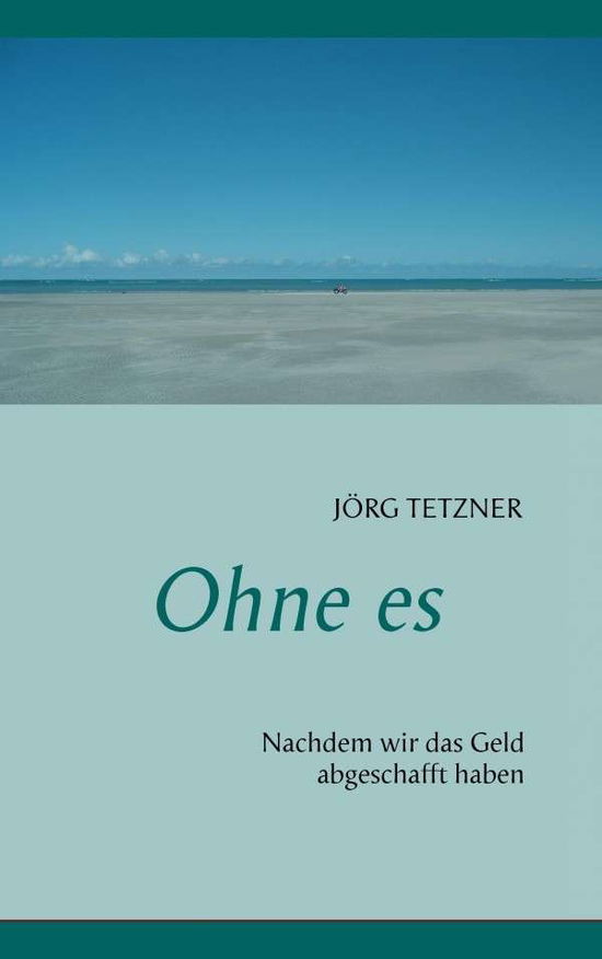 Cover for Jörg Tetzner · Ohne Es (Paperback Book) [German edition] (2015)