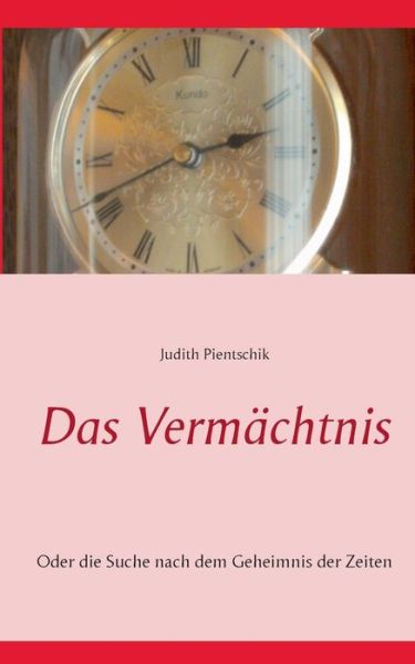 Cover for Judith Pientschik · Das Vermachtnis (Paperback Book) [German edition] (2014)