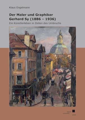 Klaus Engelmann · Der Maler und Graphiker Gerhard Sy (1886-1936) (Book) (2024)