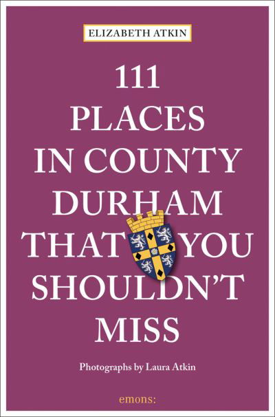 Cover for Elizabeth Atkin · 111 Places in County Durham That You Shouldn't Miss - 111 Places (Paperback Bog) (2022)
