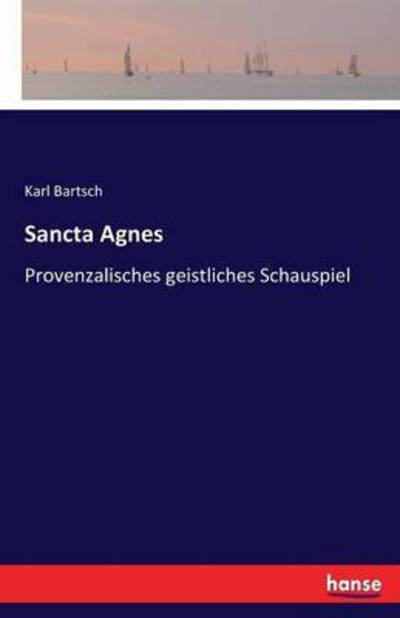 Cover for Bartsch · Sancta Agnes (Buch) (2017)