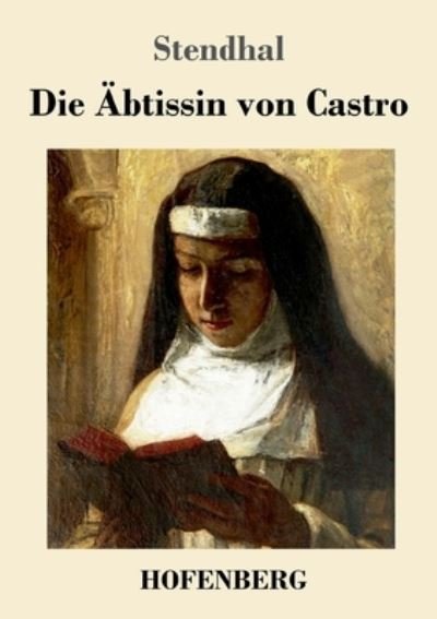Die AEbtissin von Castro - Stendhal - Bøker - Hofenberg - 9783743743267 - 16. februar 2022