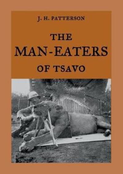 Cover for J H Patterson · The Man-Eaters of Tsavo: The true story of the man-eating lions The Ghost and the Darkness (Paperback Book) (2018)