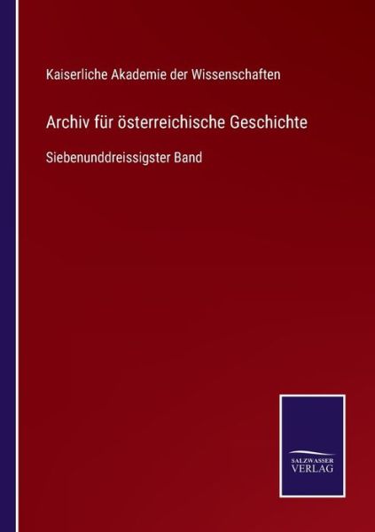 Archiv fur oesterreichische Geschichte - Kaiserliche Akademie Der Wiss - Books - Salzwasser-Verlag Gmbh - 9783752525267 - November 1, 2021