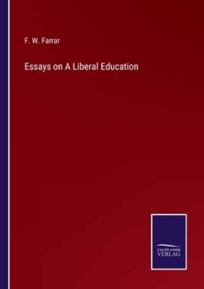 Cover for F W Farrar · Essays on A Liberal Education (Taschenbuch) (2022)