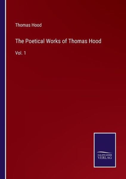 The Poetical Works of Thomas Hood - Thomas Hood - Books - Bod Third Party Titles - 9783752570267 - February 17, 2022