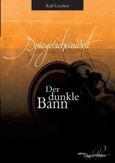 Cover for Ralf Leuther · Spiegelscheinwelt: Der dunkle Bann (Paperback Book) (2021)