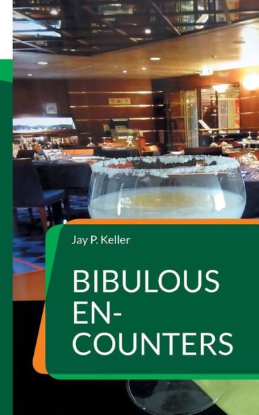Cover for Jay P Keller · Bibulous En-Counters (Paperback Book) (2021)