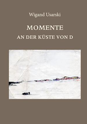 Cover for Wigand Usarski · Momente an der Küste von D (Book) (2023)