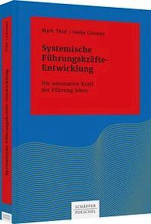 Systemische Führungskräfte-Entwicklung - Mark Thiel - Książki - Schäffer-Poeschel Verlag - 9783791052267 - 25 sierpnia 2021