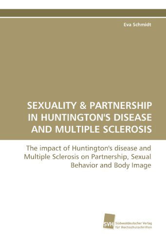 Cover for Eva Schmidt · Sexuality: the Impact of Huntington's Disease and Multiple Sclerosis on Partnership, Sexual Behavior and Body Image (Paperback Book) (2009)