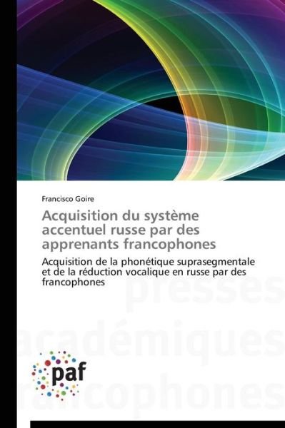 Cover for Goire Francisco · Acquisition Du Système Accentuel Russe Par Des Apprenants Francophones (Paperback Book) [French edition] (2018)