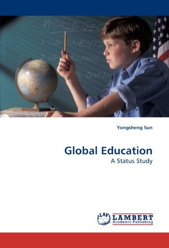 Global Education: a Status Study - Yongsheng Sun - Libros - LAP Lambert Academic Publishing - 9783838320267 - 6 de junio de 2010