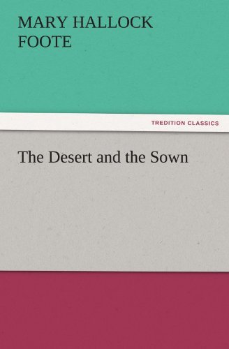 Cover for Mary Hallock Foote · The Desert and the Sown (Tredition Classics) (Paperback Bog) (2011)