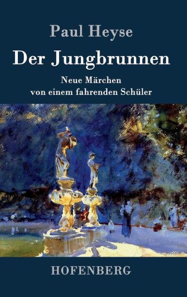 Der Jungbrunnen - Paul Heyse - Libros - Hofenberg - 9783843027267 - 17 de febrero de 2015