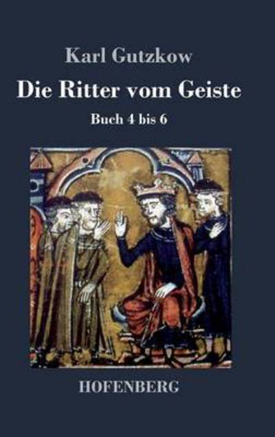 Die Ritter Vom Geiste - Karl Gutzkow - Books - Hofenberg - 9783843030267 - September 12, 2013