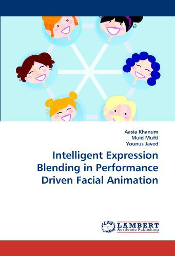 Cover for Younus Javed · Intelligent Expression Blending in Performance Driven Facial Animation (Paperback Book) (2011)